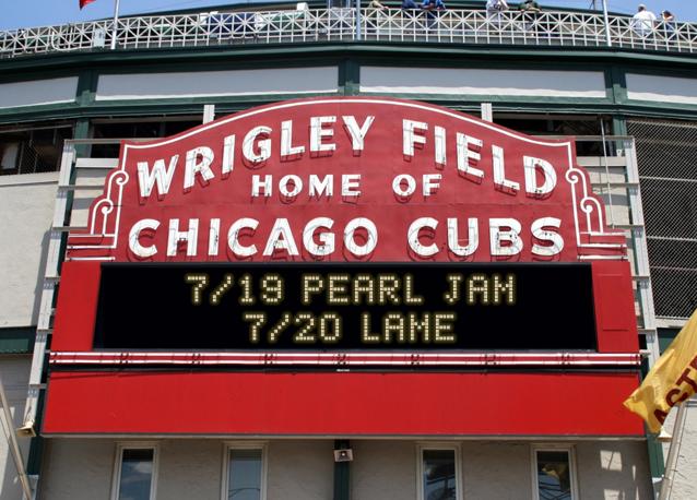 newsign.php?line1=7%2F19+PEARL+JAM&line2=7%2F20+LAME&Go+Cubs=Go+Cubs