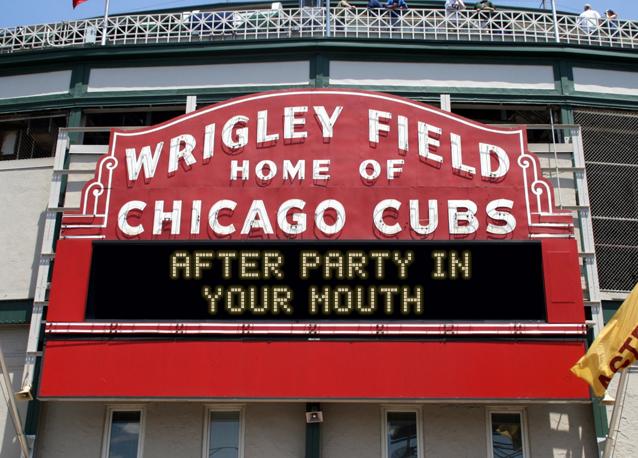 newsign.php?line1=After+Party+In&line2=Your+Mouth+&Go+Cubs=Go+Cubs