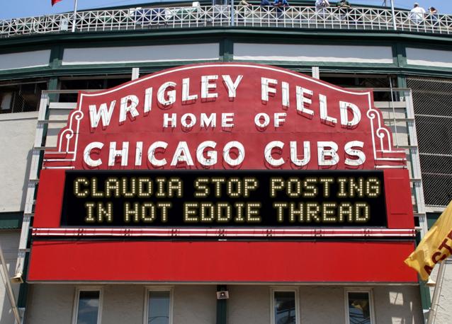newsign.php?line1=Claudia+stop+posting&line2=In+hot+eddie+thread&Go+Cubs=Go+Cubs