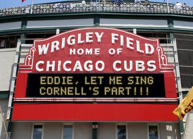 newsign.php?line1=Eddie%2C+Let+Me+sing&line2=Cornell%27s+Part%21%21%21+&Go+Cubs=Go+Cubs
