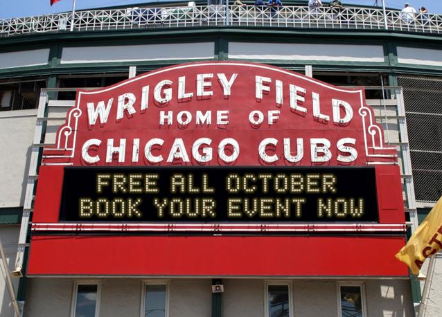 newsign.php?line1=Free+All+October+&line2=Book+Your+Event+Now&Go+Cubs=Go+Cubs