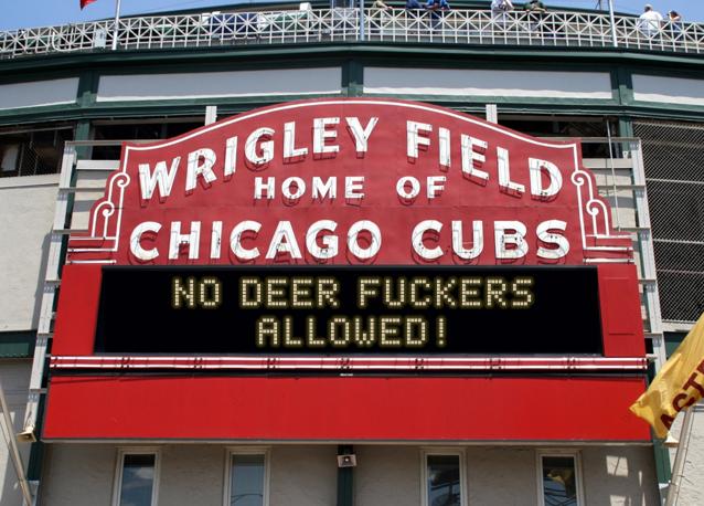 newsign.php?line1=No+Deer+Fuckers&line2=Allowed%21&Go+Cubs=Go+Cubs
