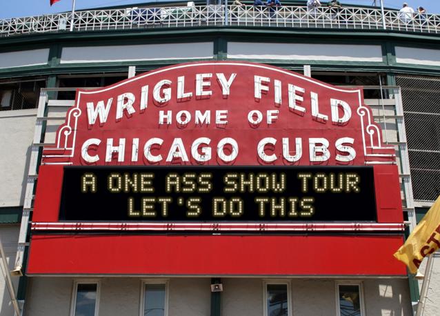 newsign.php?line1=a+one+ass+show+tour&line2=let%27s+do+this&Go+Cubs=Go+Cubs