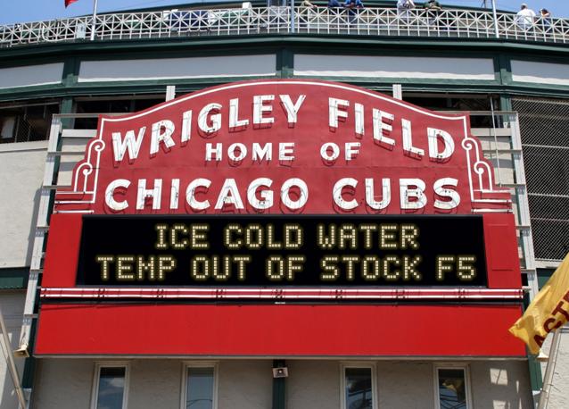 newsign.php?line1=ice+cold+water&line2=temp+out+of+stock+f5&Go+Cubs=Go+Cubs