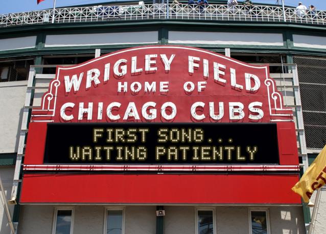newsign.php?line1=First+song...&line2=waiting+patiently&Go+Cubs=Go+Cubs