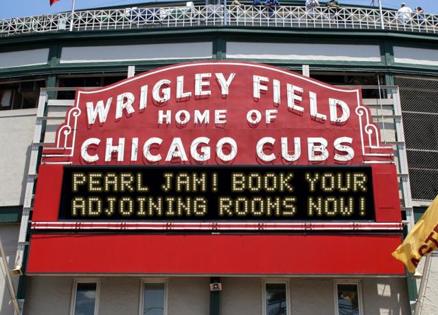 newsign.php?line1=Pearl+Jam%21+Book+your&line2=adjoining+rooms+now%21&Go+Cubs=Go+Cubs