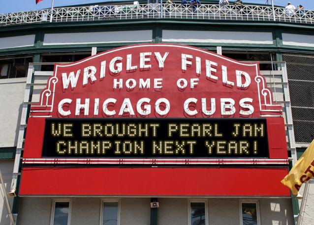 newsign.php?line1=We+Brought+Pearl+Jam&line2=Champion+next+year%21&Go+Cubs=Go+Cubs