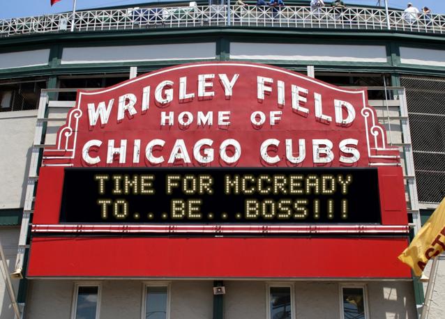 newsign.php?line1=time+for+mccready&line2=to...be...boss%21%21%21&Go+Cubs=Go+Cubs